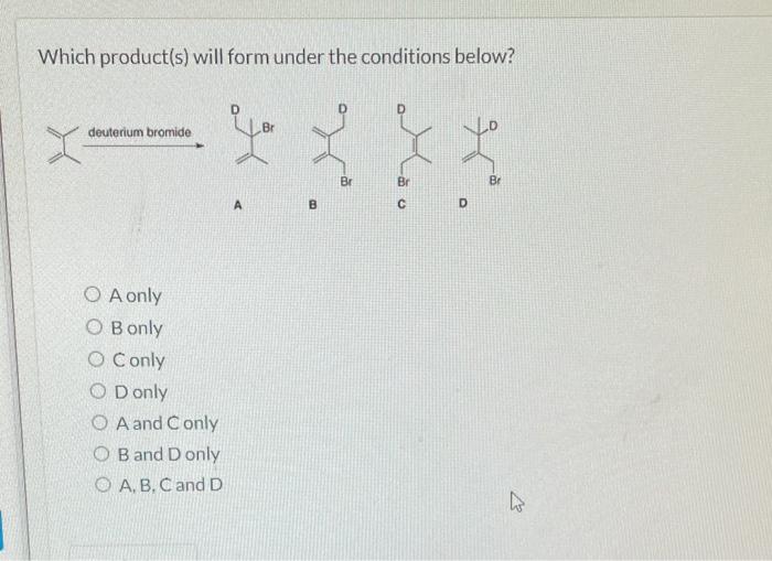 Choose the thermodynamic product formed during the reaction depicted below.